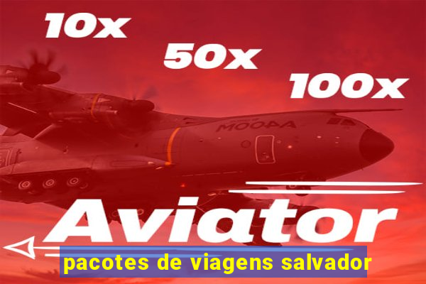 pacotes de viagens salvador